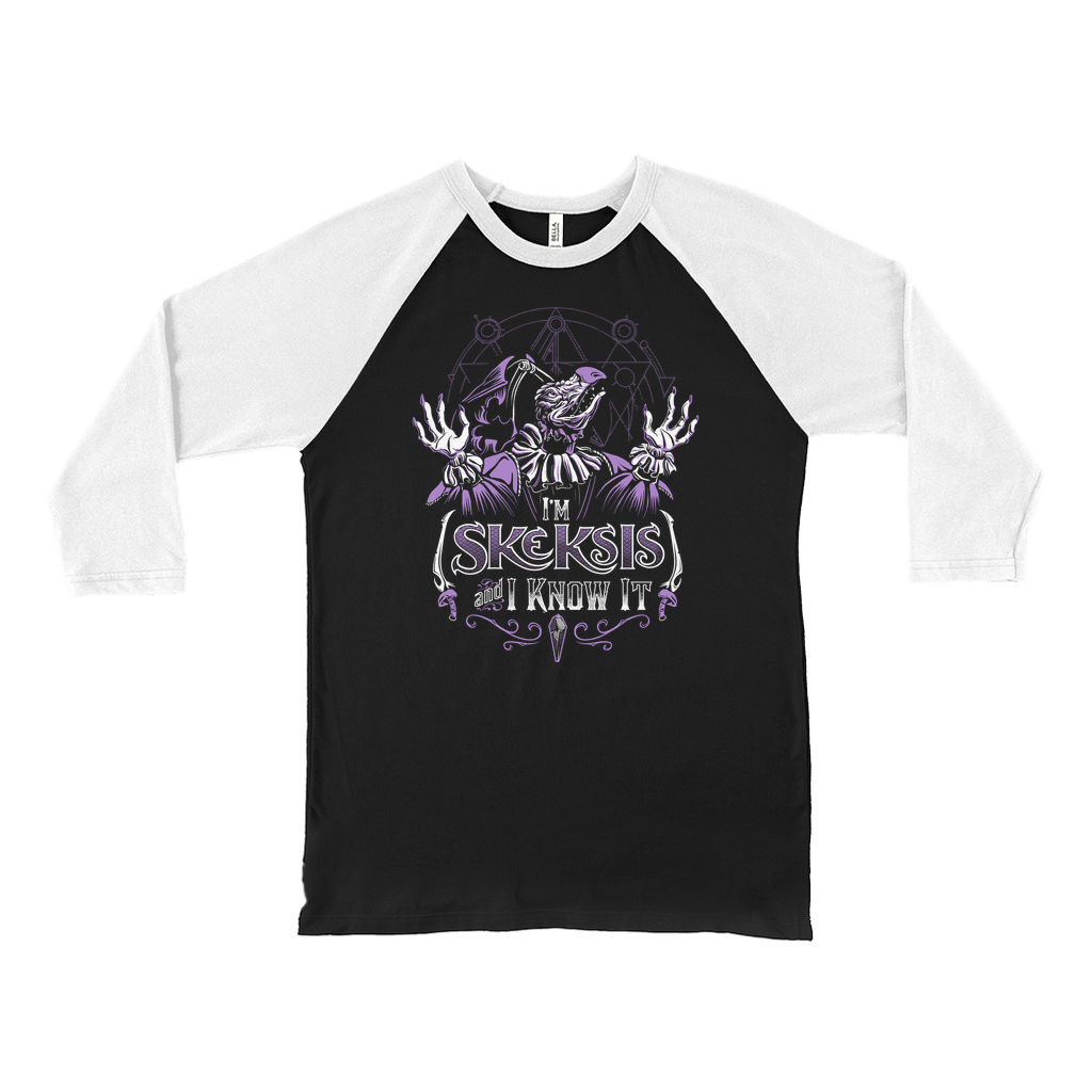 Skeksis and I Know It - Baseball Tee
