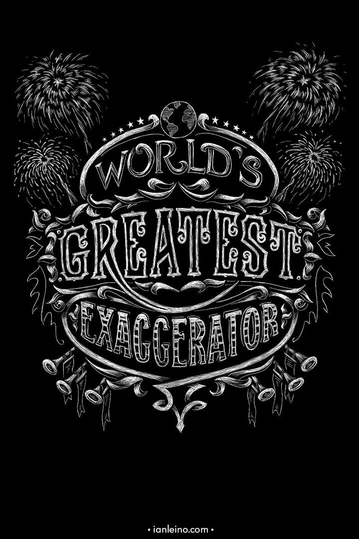 World’s Greatest Exaggerator T-Shirt artwork